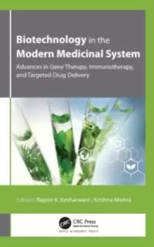 Biotechnology in the Modern Medicinal System : Advances in Gene Therapy, Immunotherapy, and Targeted Drug Delivery