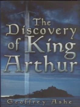The Discovery of King Arthur by Geoffrey Ashe Hardback