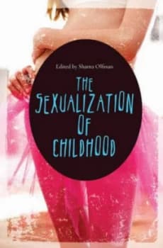 The Sexualization of Childhood by Sharna Olfman Hardback
