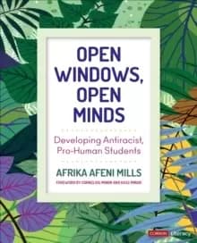 Open Windows, Open Minds : Developing Antiracist, Pro-Human Students