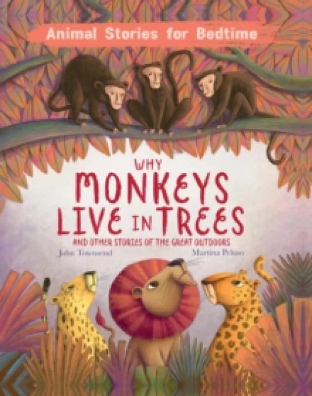 Why Monkeys Live In Trees and Other Animal Stories of the Great Outdoors Hardback
