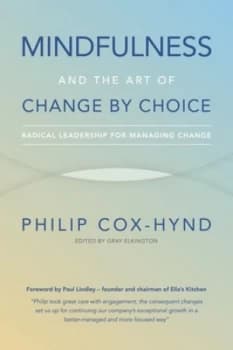 Mindfulness and the Art of Change by Choice by Philip Cox-Hynd Paperback