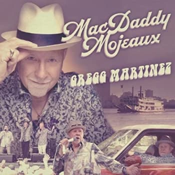 Gregg Martinez - MacDaddy Mojeaux CD