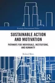 Sustainable Action and Motivation Pathways for Individuals Institutions and Humanity
