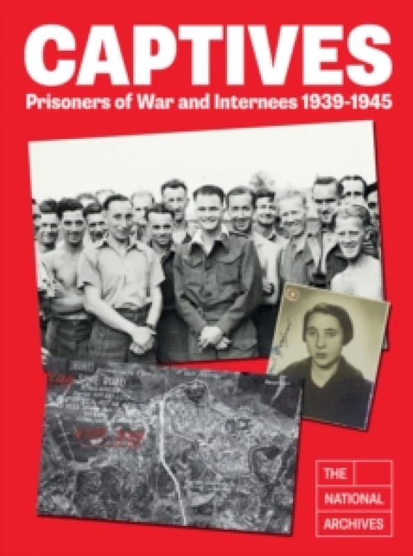 Captives : Prisoners of War and Internees 1939-1945 Hardback