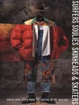 Surfers Soulies Skinheads and Skaters by Amy De La Haye and Cathie Dingwall and Daniel Mcgrath and Victoria and Albert Museum Paperback