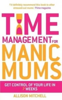 Time Management for Manic Mums by Allison Mitchell Book