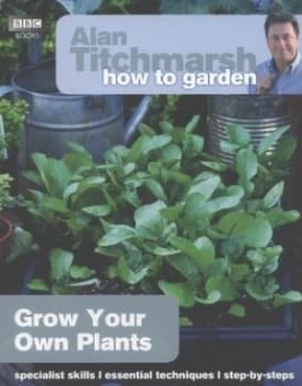 Grow Your Own Plants by Alan Titchmarsh Paperback