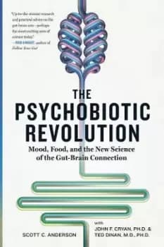 The Psychobiotic Revolution by Scott C Anderson