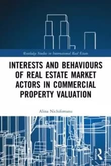 Interests and Behaviours of Real Estate Market Actors in Commercial Property Valuation