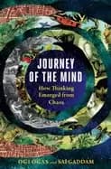 journey of the mind how thinking emerged from chaos