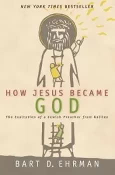 How Jesus Became God by Bart D. Ehrman