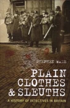 Plain Clothes and Sleuths by Stephen Wade Paperback