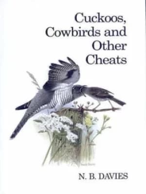 Cuckoos cowbirds and other cheats by N. B. Davies