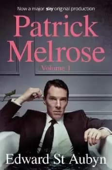 Patrick Melrose Volume 1 by Edward St Aubyn