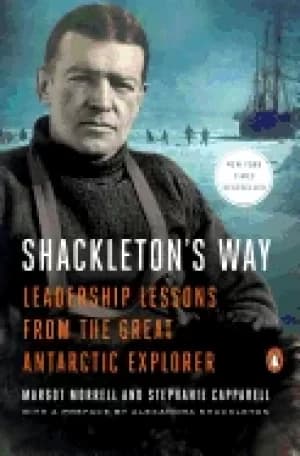 shackletons way leadership lessons from the great antarctic explorer