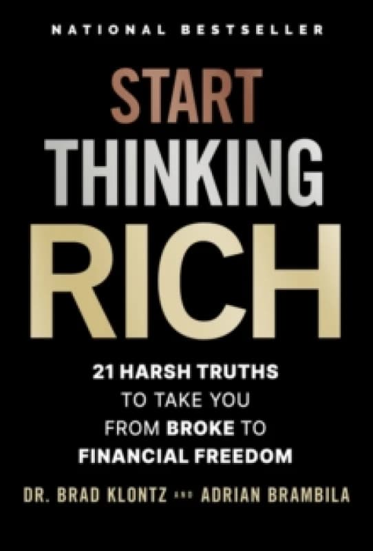 Start Thinking Rich : 21 Harsh Truths to Take You from Broke to Financial Freedom Hardback