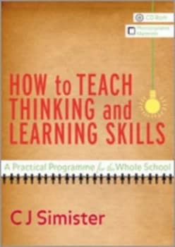 How to Teach Thinking and Learning Skills by C J Simister Book