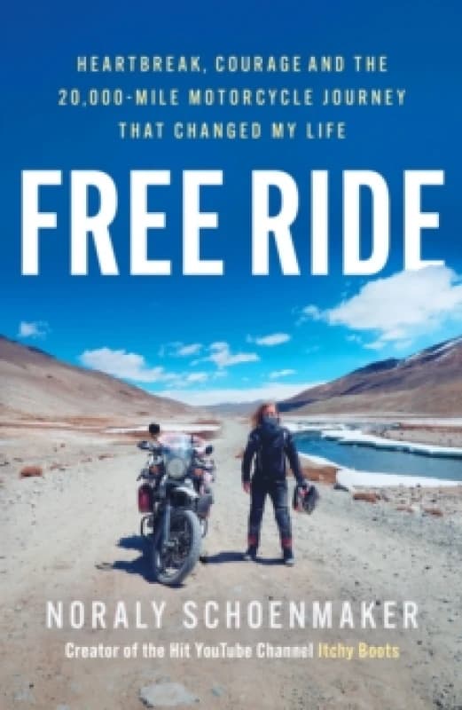 Free Ride : Heartbreak, Courage, and the 20,000-Mile Motorcycle Journey that Changed My Life Hardback