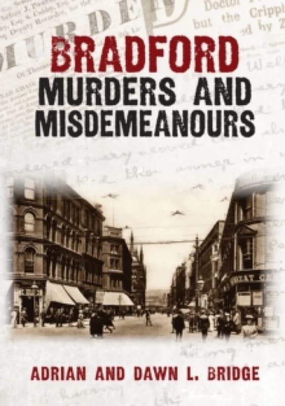 Bradford Murders and Misdemeanours Paperback / softback
