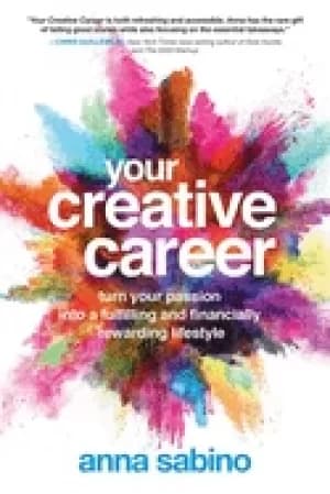 your creative career turn your passion into a fulfilling and financially re