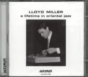 Lloyd Miller (Jazz) A Lifetime In Oriental Jazz 2009 UK CD album JMANCD028