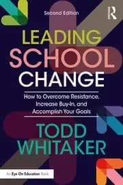 Leading School Change How to Overcome Resistance Increase Buy-In and Accomplish Your Goals