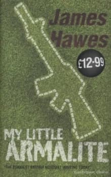 My Little Armalite by James Hawes Hardback