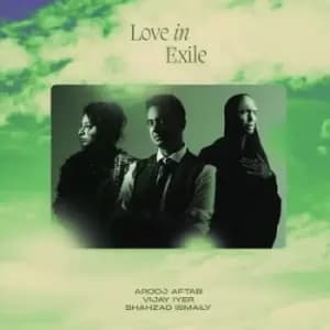 Love in Exile by Arooj Aftab, Vijay Iyer & Shahzad Ismaily CD Album