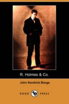 R. Holmes and Co. dodo Press by John Kendrick Bangs Paperback