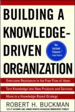 Building a knowledge-driven organization by Robert H Buckman