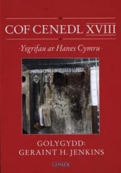 Cof Cenedl Xviii - Ysgrifau Ar Hanes Cymru by Geraint H. Jenkins Book
