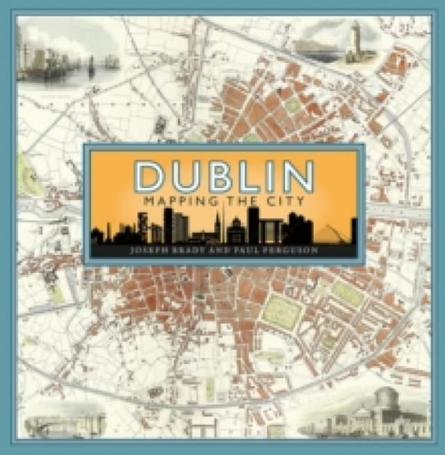Dublin: Mapping the City Hardback