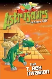 Astrosaurs 21: The T Rex Invasion
