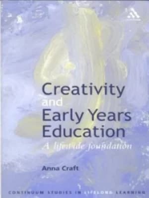 Creativity and early years education by Anna Craft