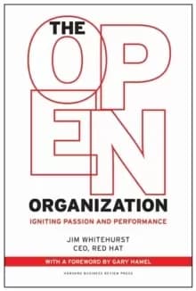The Open Organization : Igniting Passion and Performance