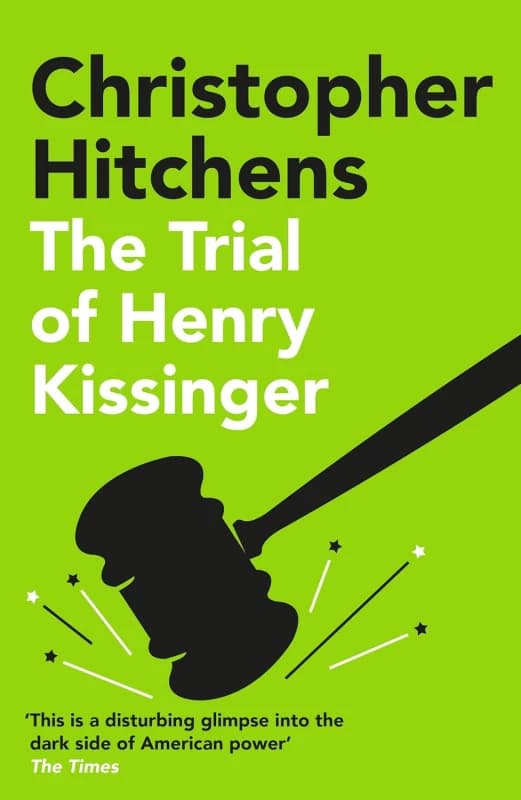 The Trial of Henry Kissinger : 'A disturbing glimpse into the dark side of American power' SUNDAY TIMES Paperback / softback