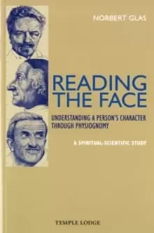 Reading the Face : Understanding a Persons Character Through Physiognomy - A Spiritual-scientific Study