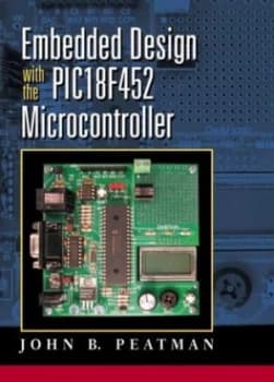 Embedded Design with the Pic18f452 Microcontroller by John B. Peatman Hardback