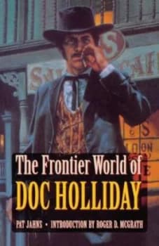 The Frontier World of Doc Holliday by Pat Jahns Paperback