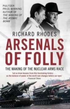 Arsenals of Folly by Richard Rhodes Paperback