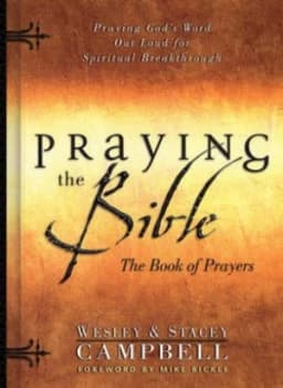 Praying the Bible-- the Pathway to Spirituality by Wesley Campbell and Stacey Campbell Paperback