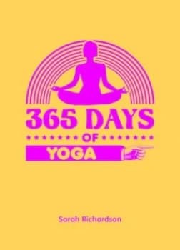 365 Days of Yoga by Sarah Richardson Hardback