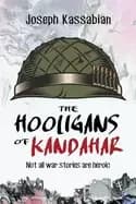 hooligans of kandahar not all war stories are heroic