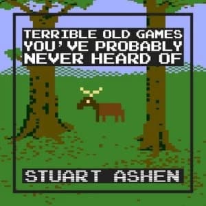 Terrible Old Games Youve Probably Never Heard of by Stuart Ashen Hardback