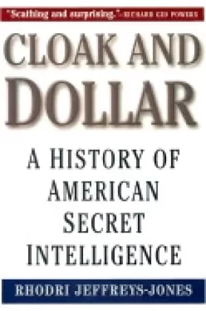 cloak and dollar a history of american secret intelligence je