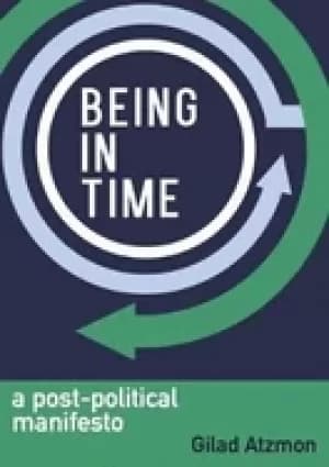 being in time a post political manifesto