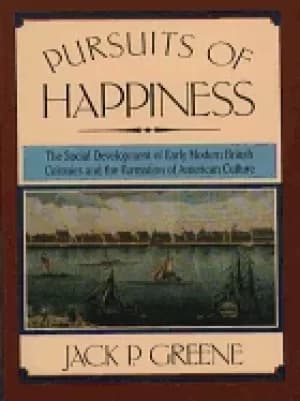 pursuits of happiness the social development of early modern british coloni