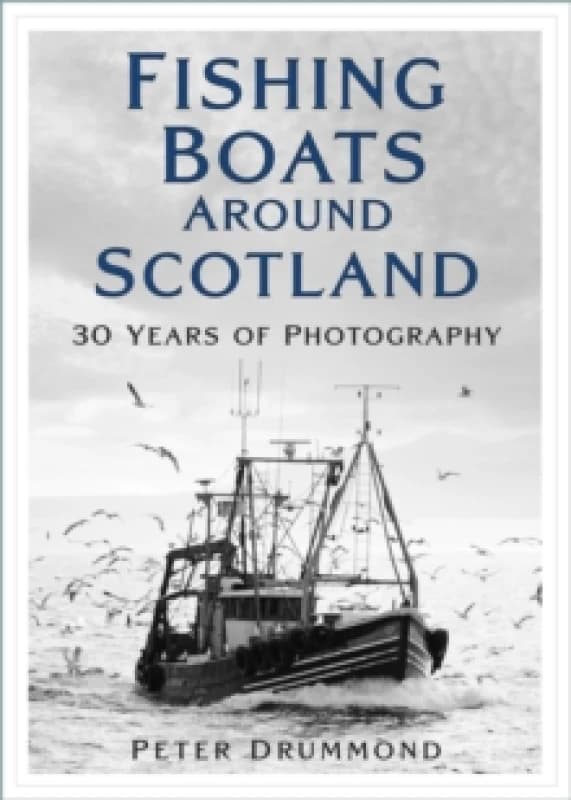 Fishing Boats Around Scotland : 30 Years of Photography Paperback / softback