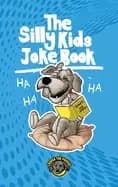 silly kids joke book 500 hilarious jokes that will make you laugh out loud